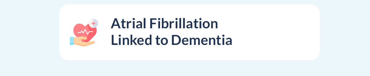 Atrial Fibrillation linked to Dementia