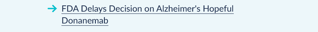 FDA Delays Decision on Alzheimer's Hopeful Donanemab