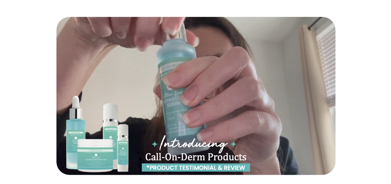 Call-On-Derm Product Reveal + Testimonial